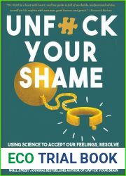 Unfuck Your Shame: Using Science to Accept Our Feelings, Resolve Guilt, and Connect with Ourselves (5-Minute Therapy)