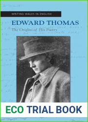 Edward Thomas: The Origins of His Poetry (University of Wales Press - Writing Wales in English)