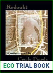 Redoubt: A Mononovel (Complete Works of Cecile Pineda series)