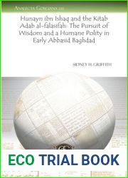 Hunayn Ibn Ishaq and the Kitab Adab Al-Falasifah: The Pursuit of Wisdom and a Humane Polity in Early Abbasid Baghdad