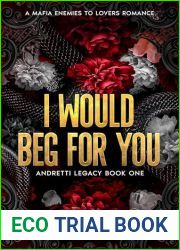 I Would Beg For You: A Mafia Enemies to Lovers Forbidden Romance