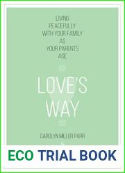 Love|s Way: Living Peacefully with Your Family as Your Parents Age