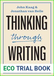 Thinking through Writing: A Guide to Becoming a Better Writer and Thinker (Skills for Scholars, 5)