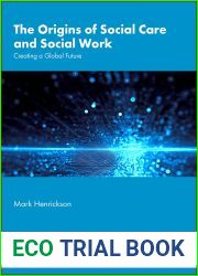 The Origins of Social Care and Social Work: Creating a Global Future (Research in Social Work)
