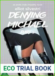 Denying Michael Part 5: An Erotic Male Chastity Novel