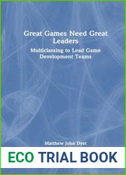 Great Games Need Great Leaders: Multiclassing to Lead Game Development Teams