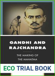 Gandhi and Rajchandra: The Making of the Mahatma (Explorations in Indic Traditions: Theological, Ethical, and Philosophical)