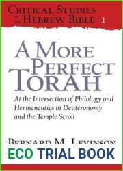 A More Perfect Torah: At the Intersection of Philology and Hermeneutics in Deuteronomy and the Temple Scroll (Critical Studies in the Hebrew Bible - CSHB 1)