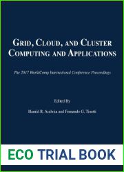 Grid, Cloud, and Cluster Computing and Applications (The 2017 WorldComp International Conference Proceedings)