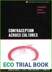 Contraception across Cultures: Technologies, Choices, Constraints (Cross-Cultural Perspectives on Women)