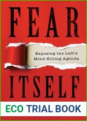 Fear Itself: Exposing the Left|s Mind-Killing Agenda
