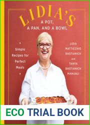 Lidia|s a Pot, a Pan, and a Bowl: Simple Recipes for Perfect Meals: A Cookbook
