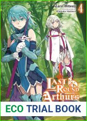 Last Round Arthurs, Vol. 4 (light novel): The Weakest Knight and the Exceptional One