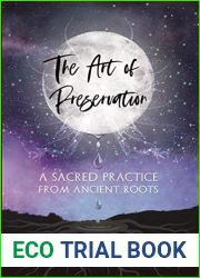 The Art of Preservation: a sacred practice from ancient roots (the sacred secretion)