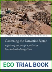 Governing the Extractive Sector: Regulating the Foreign Conduct of International Mining Firms (Global Energy Law and Policy)