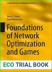 Foundations of Network Optimization and Games (Complex Networks and Dynamic Systems, 3)