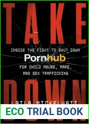 Takedown: Inside the Fight to Shut Down Pornhub for Child Abuse, Rape, and Sex Trafficking