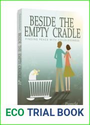 Beside the Empty Cradle: Finding Peace with Childlessness