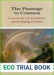 The Passage to Cosmos: Alexander von Humboldt and the Shaping of America
