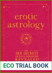 Erotic Astrology: The Sex Secrets of Your Horoscope Revealed