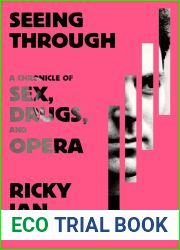 Seeing Through: A Chronicle of Sex, Drugs, and Opera
