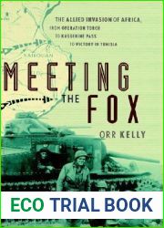 Meeting the Fox: The Allied Invasion of Africa, from Operation Torch to Kasserine Pass to Victory in Tunisia