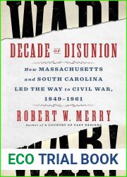 Decade of Disunion: How Massachusetts and South Carolina Led the Way to Civil War, 1849-1861