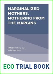Marginalized Mothers, Mothering from the Margins (Advances in Gender Research, 25)