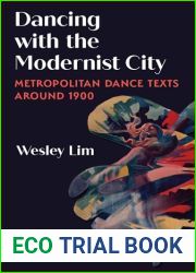 Dancing with the Modernist City: Metropolitan Dance Texts around 1900