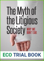 The Myth of the Litigious Society: Why We Don|t Sue (Chicago Series in Law and Society)
