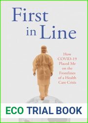 First in Line: How COVID-19 Placed Me on the Frontlines of a Health Care Crisis
