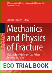 Mechanics and Physics of Fracture: Multiscale Modeling of the Failure Behavior of Solids (CISM International Centre for Mechanical Sciences Book 608)