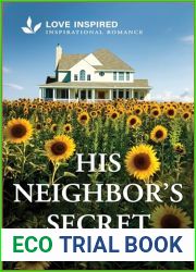 His Neighbor|s Secret: An Uplifting Inspirational Romance (Love Inspired)