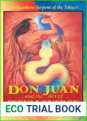 Don Juan and the Art of Sexual Energy: The Rainbow Serpent of the Toltecs