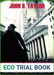 Getting Off Track: How Government Actions and Interventions Caused, Prolonged, and Worsened the Financial Crisis (Hoover Institution Press Publication)