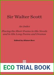 Sir Walter Scott: An Index Placing the Short Poems in His Novels and in His Long Poems and Dramas