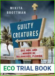 Guilty Creatures: Sex, God, and Murder in Tallahassee, Florida
