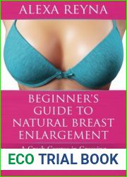 Beginner|s Guide to Natural Breast Enlargement: A Crash Course in Growing Breasts Naturally