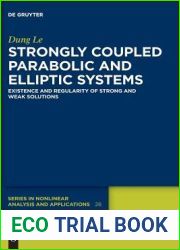 Strongly Coupled Parabolic and Elliptic Systems: Existence and Regularity of Strong and Weak Solutions (De Gruyter Series in Nonlinear Analysis and Applications, 28)