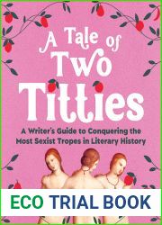 A Tale of Two Titties: A Writer|s Guide to Conquering the Most Sexist Tropes in Literary History