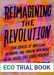 Reimagining the Revolution: Four Stories of Abolition, Autonomy, and Forging New Paths in the Modern Civil Rights Movement