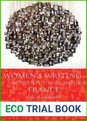 Women|s Writing in Twenty-First-Century France: Life As Literature (French and Francophone Studies)