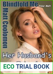 Blindfold Me: Her Husband|s Friend (Polar Melt Book 5)