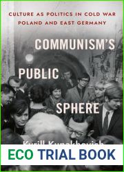 Communism|s Public Sphere: Culture as Politics in Cold War Poland and East Germany