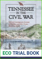 Tennessee in the Civil War: Selected Contemporary Accounts of Military and Other Events, Month by Month