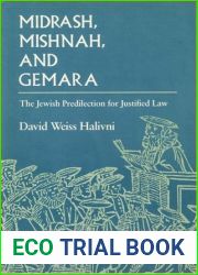Midrash, Mishnah, and Gemara: The Jewish Predilection for Justified Law