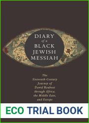 Diary of a Black Jewish Messiah: The Sixteenth-Century Journey of David Reubeni through Africa, the Middle East, and Europe (Stanford Studies in Jewish History and Culture)