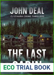 The Last Cabin: A heart-racing crime and mystery thriller (CJ O|Hara Crime Thrillers, #4)