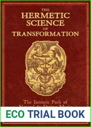 The Hermetic Science of Transformation: The Initiatic Path of Natural and Divine Magic