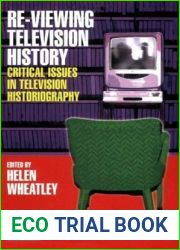 Re-viewing Television History: Critical Issues in Television Historiography